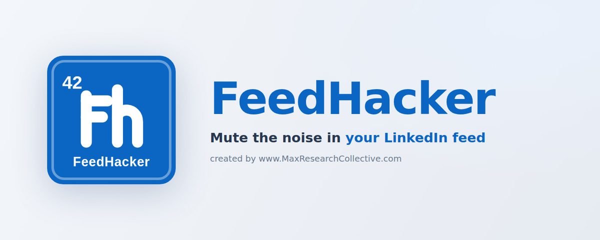 FeedHacker brand lockup: the periodic-table-style Fh element mark beside the wordmark and the line “Mute the noise in your LinkedIn feed”.